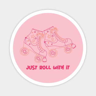 Just Roll With It Roller Skate Magnet